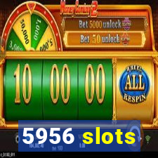 5956 slots